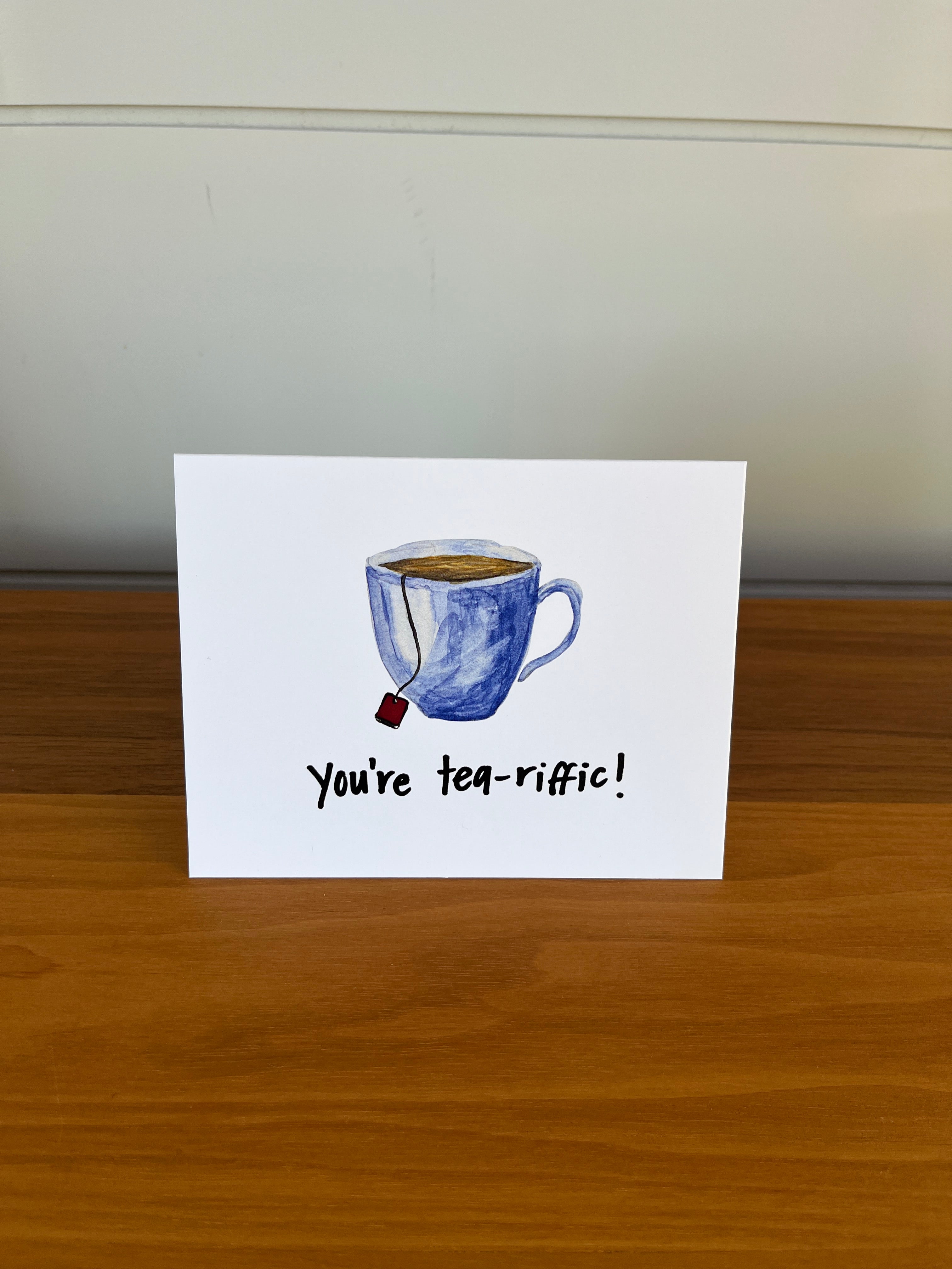 You're tea-riffic | Punny Dad Joke Greeting Card