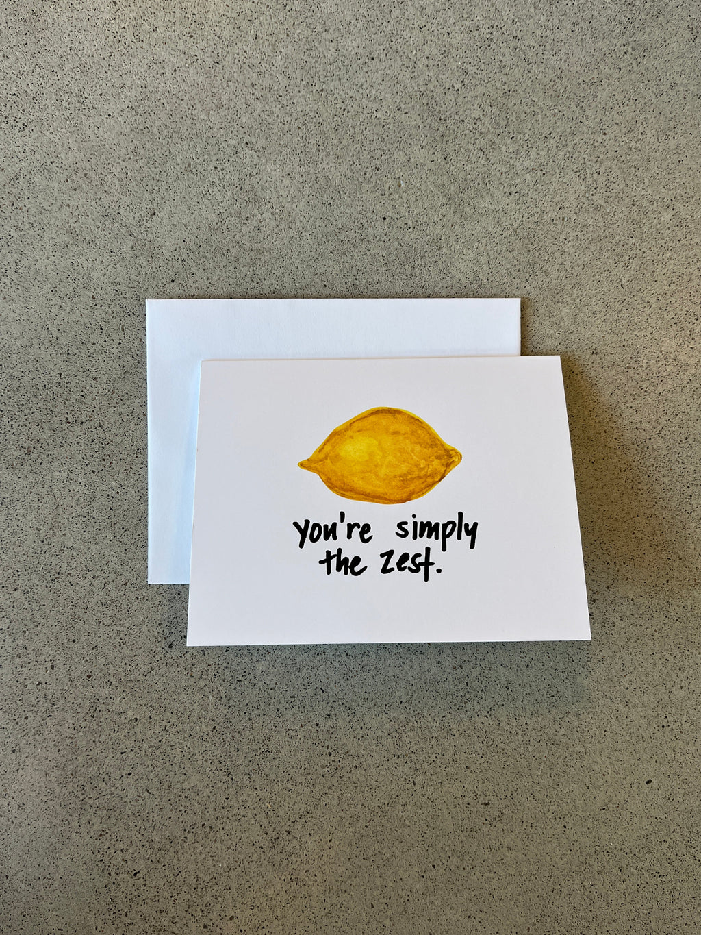 You're simply the zest | Punny Dad Joke Greeting Card