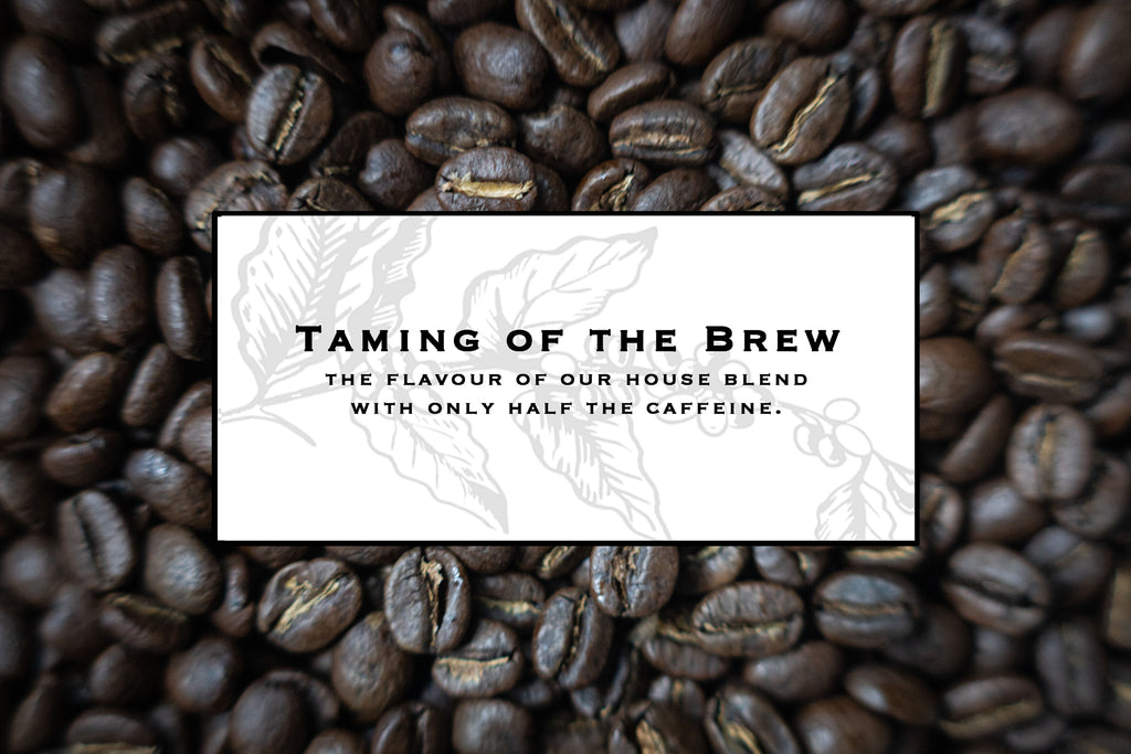 Taming of the Brew - Half-Caff Blend